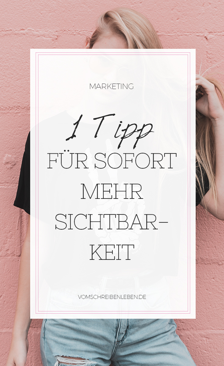 Dieser Tipp bringt dir sofort mehr Sichtbarkeit