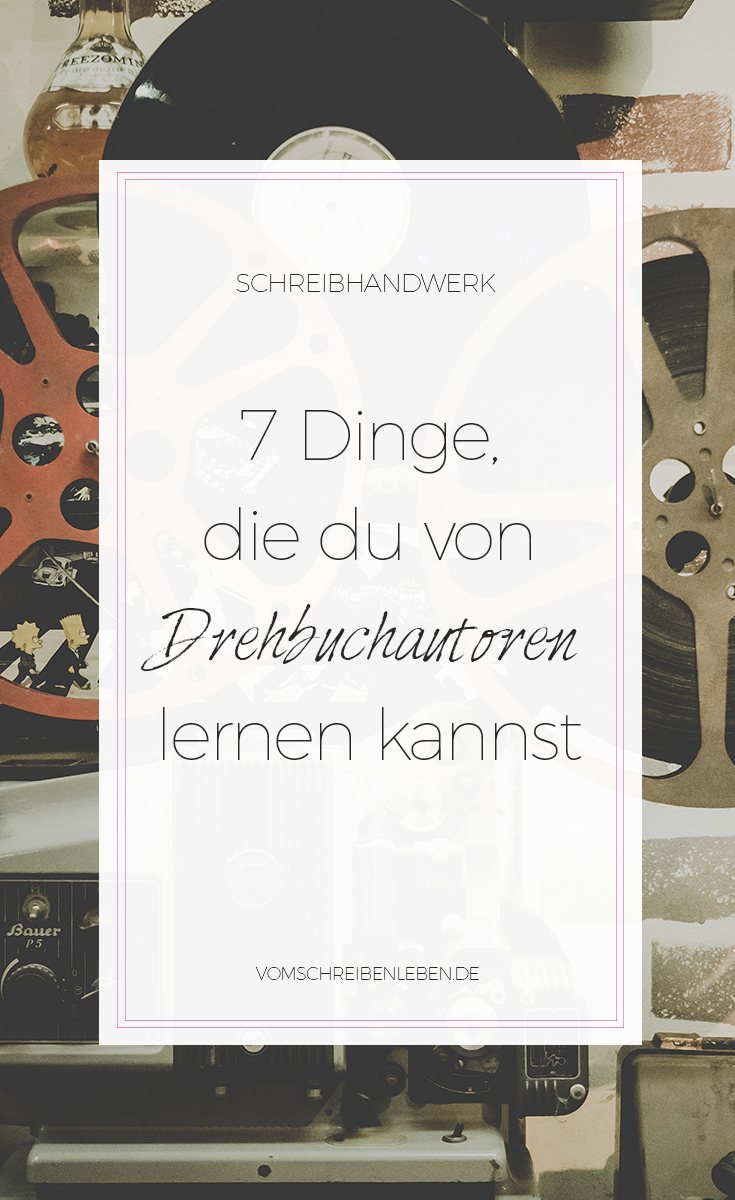 7 Dinge, die du von Drehbuchautoren lernen kannst