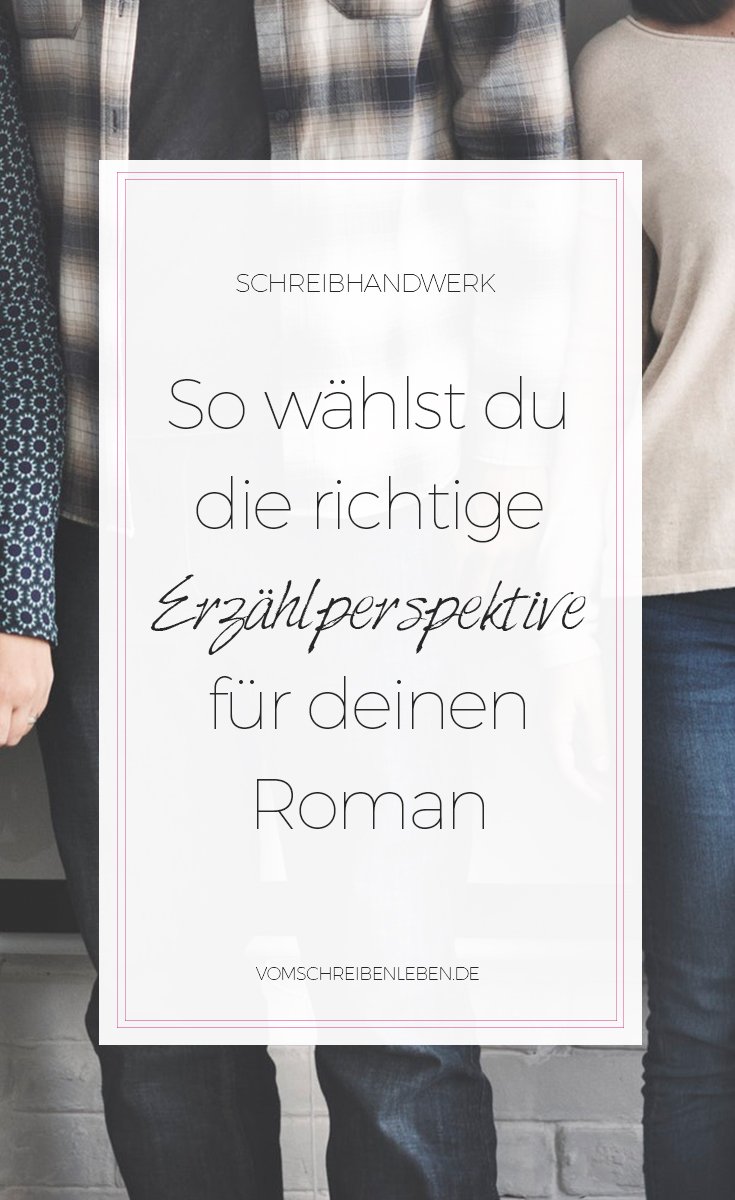 Wie finde ich die richtige Perspektive für meinen Roman?