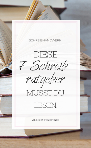 Diese 7 Schreibratgeber musst du lesen