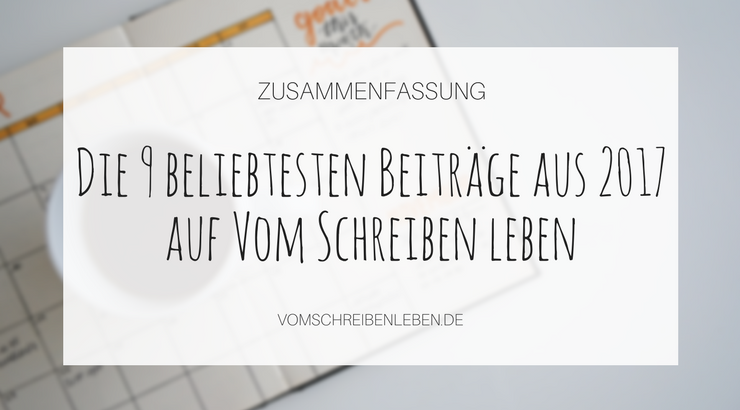 Die 9 beliebtesten Beiträge auf Vom Schreiben lebeb