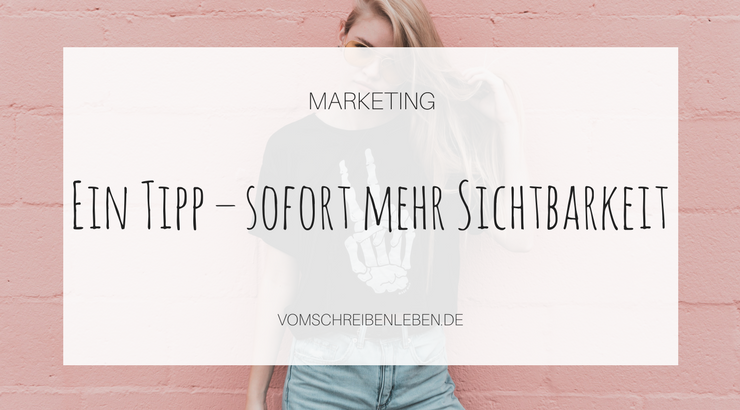 Mehr Sichtbarkeit im Marketing